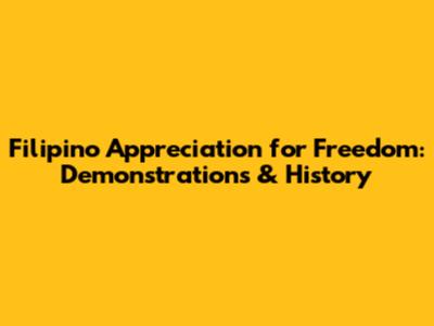 Filipino Appreciation for Freedom: Demonstrations & History