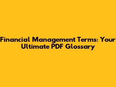 Financial Management Terms: Your Ultimate PDF Glossary