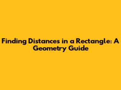 Finding Distances in a Rectangle: A Geometry Guide