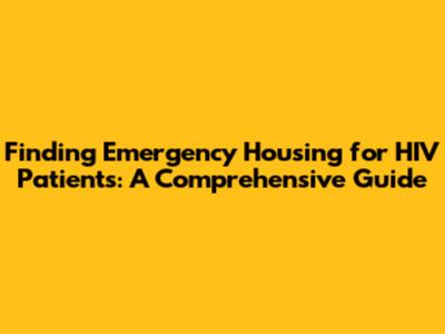 Finding Emergency Housing for HIV Patients: A Comprehensive Guide