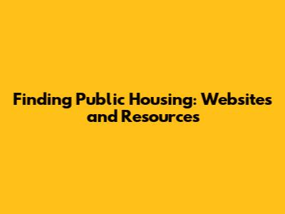 Finding Public Housing: Websites and Resources