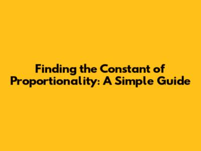 Finding the Constant of Proportionality: A Simple Guide