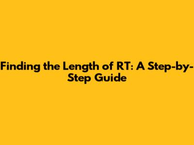 Finding the Length of RT: A Step-by-Step Guide