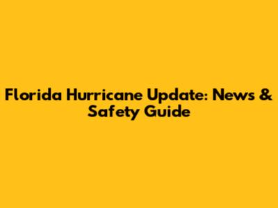 Florida Hurricane Update: News & Safety Guide