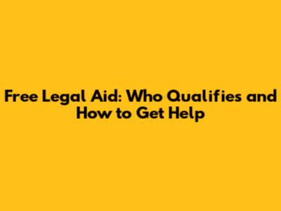 Free Legal Aid: Who Qualifies and How to Get Help