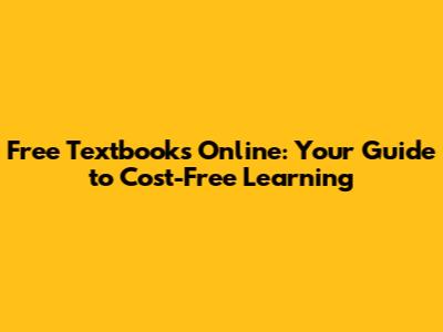 Free Textbooks Online: Your Guide to Cost-Free Learning