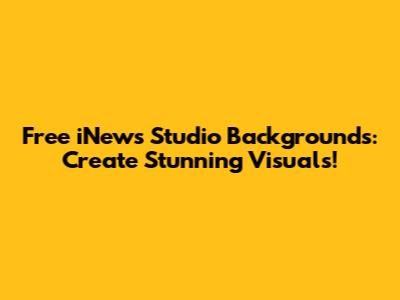 Free iNews Studio Backgrounds: Create Stunning Visuals!
