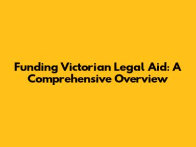Funding Victorian Legal Aid: A Comprehensive Overview