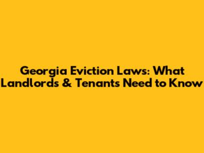 Georgia Eviction Laws: What Landlords & Tenants Need to Know