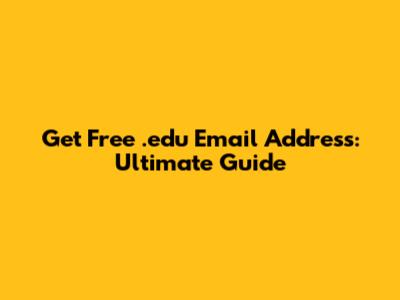 Get Free .edu Email Address: Ultimate Guide