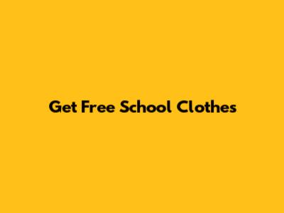 Get Free School Clothes