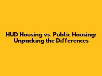 HUD Housing vs. Public Housing: Unpacking the Differences