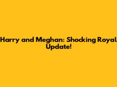 Harry and Meghan: Shocking Royal Update!