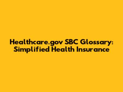 Healthcare.gov SBC Glossary: Simplified Health Insurance