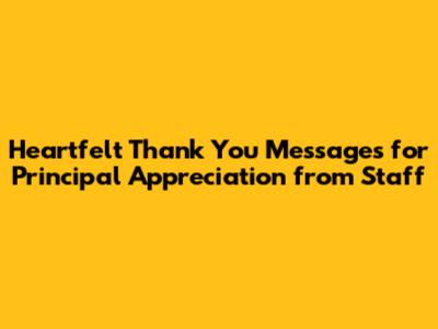 Heartfelt Thank You Messages for Principal Appreciation from Staff
