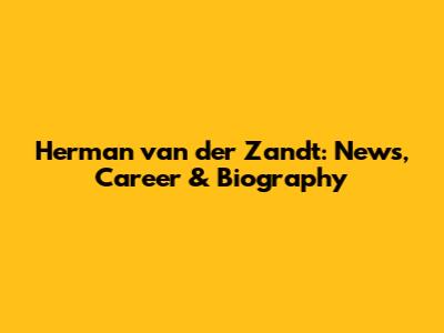 Herman van der Zandt: News, Career & Biography