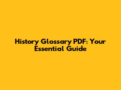 History Glossary PDF: Your Essential Guide