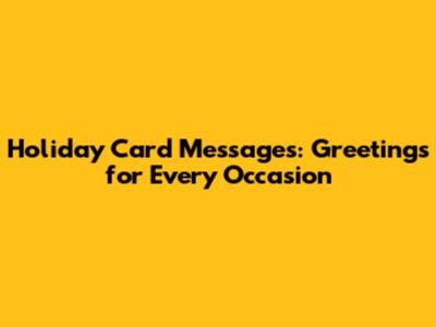 Holiday Card Messages: Greetings for Every Occasion