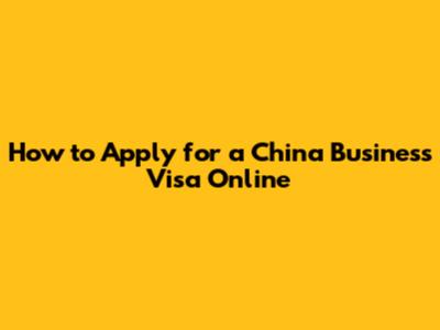 How to Apply for a China Business Visa Online