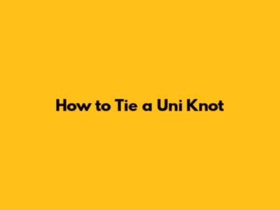 How to Tie a Uni Knot