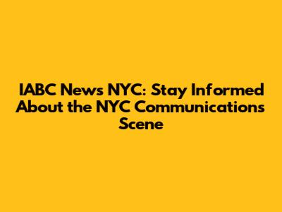 IABC News NYC: Stay Informed About the NYC Communications Scene