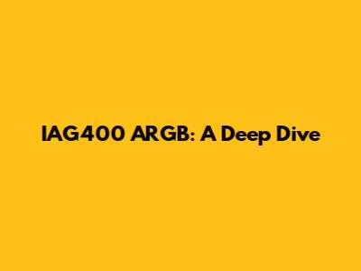 IAG400 ARGB: A Deep Dive