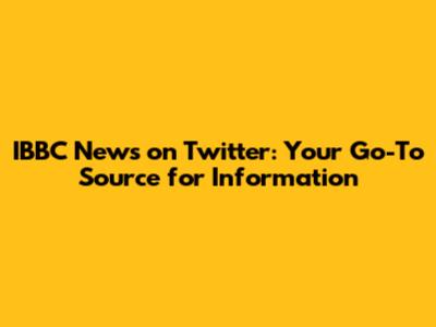 IBBC News on Twitter: Your Go-To Source for Information