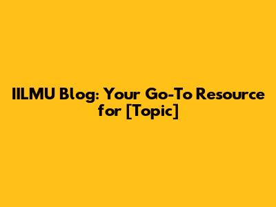 IILMU Blog: Your Go-To Resource for [Topic]