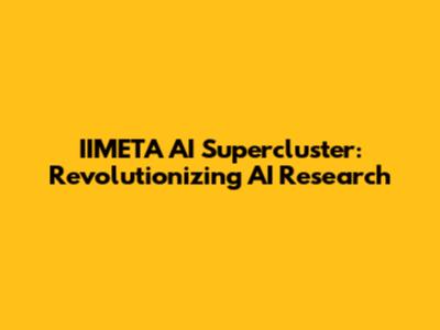 IIMETA AI Supercluster: Revolutionizing AI Research