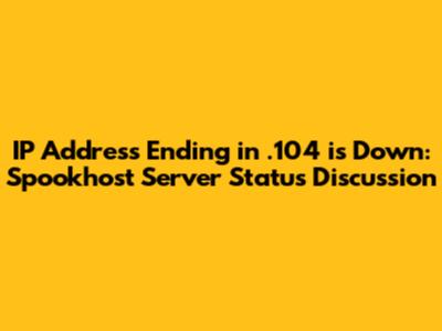 IP Address Ending in .104 is Down: Spookhost Server Status Discussion