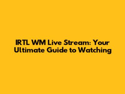 IRTL WM Live Stream: Your Ultimate Guide to Watching
