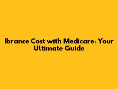 Ibrance Cost with Medicare: Your Ultimate Guide