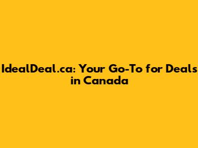 IdealDeal.ca: Your Go-To for Deals in Canada