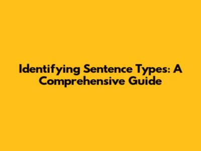 Identifying Sentence Types: A Comprehensive Guide