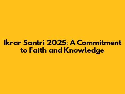Ikrar Santri 2025: A Commitment to Faith and Knowledge