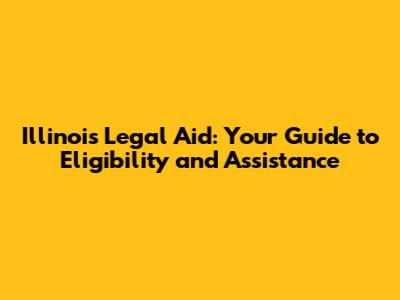 Illinois Legal Aid: Your Guide to Eligibility and Assistance