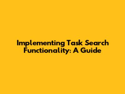 Implementing Task Search Functionality: A Guide