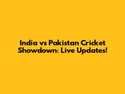 India vs Pakistan Cricket Showdown: Live Updates!