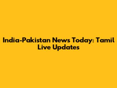 India-Pakistan News Today: Tamil Live Updates