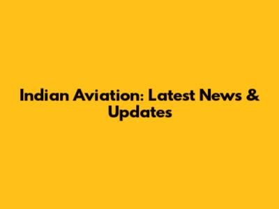 Indian Aviation: Latest News & Updates