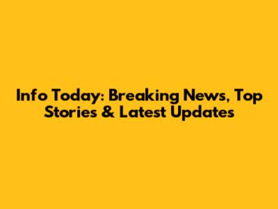 Info Today: Breaking News, Top Stories & Latest Updates
