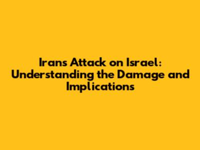 Iran's Attack on Israel: Understanding the Damage and Implications