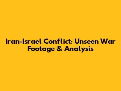 Iran-Israel Conflict: Unseen War Footage & Analysis