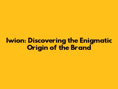 Iwion: Discovering the Enigmatic Origin of the Brand
