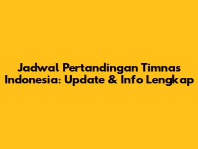 Jadwal Pertandingan Timnas Indonesia: Update & Info Lengkap