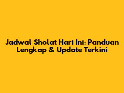 Jadwal Sholat Hari Ini: Panduan Lengkap & Update Terkini