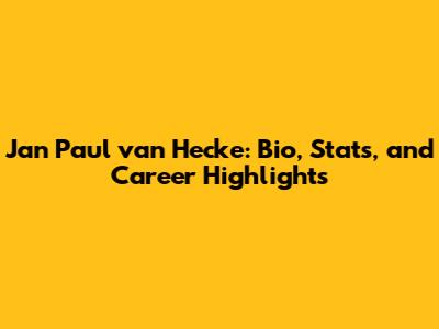 Jan Paul van Hecke: Bio, Stats, and Career Highlights