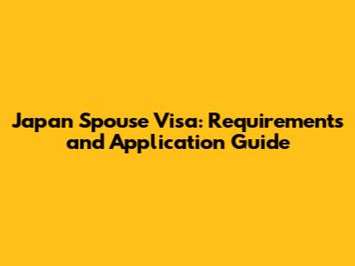 Japan Spouse Visa: Requirements and Application Guide