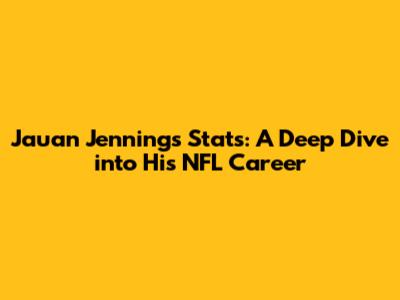 Jauan Jennings Stats: A Deep Dive into His NFL Career