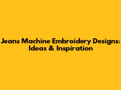 Jeans Machine Embroidery Designs: Ideas & Inspiration